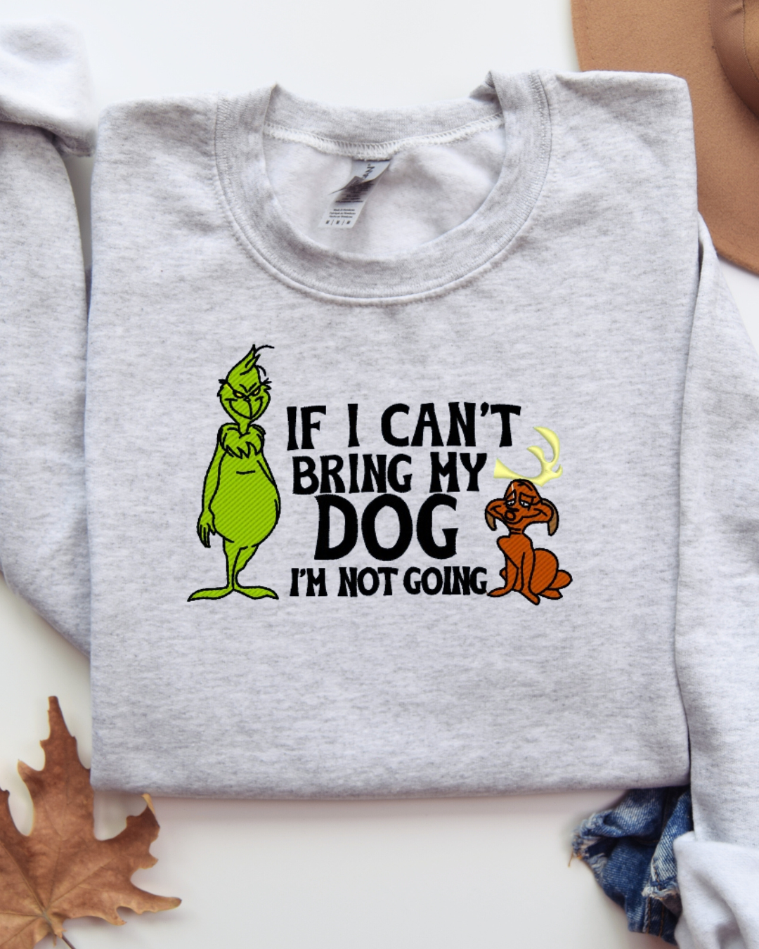 If I Can't Bring My Dog Im Not Going Grinch Crewneck