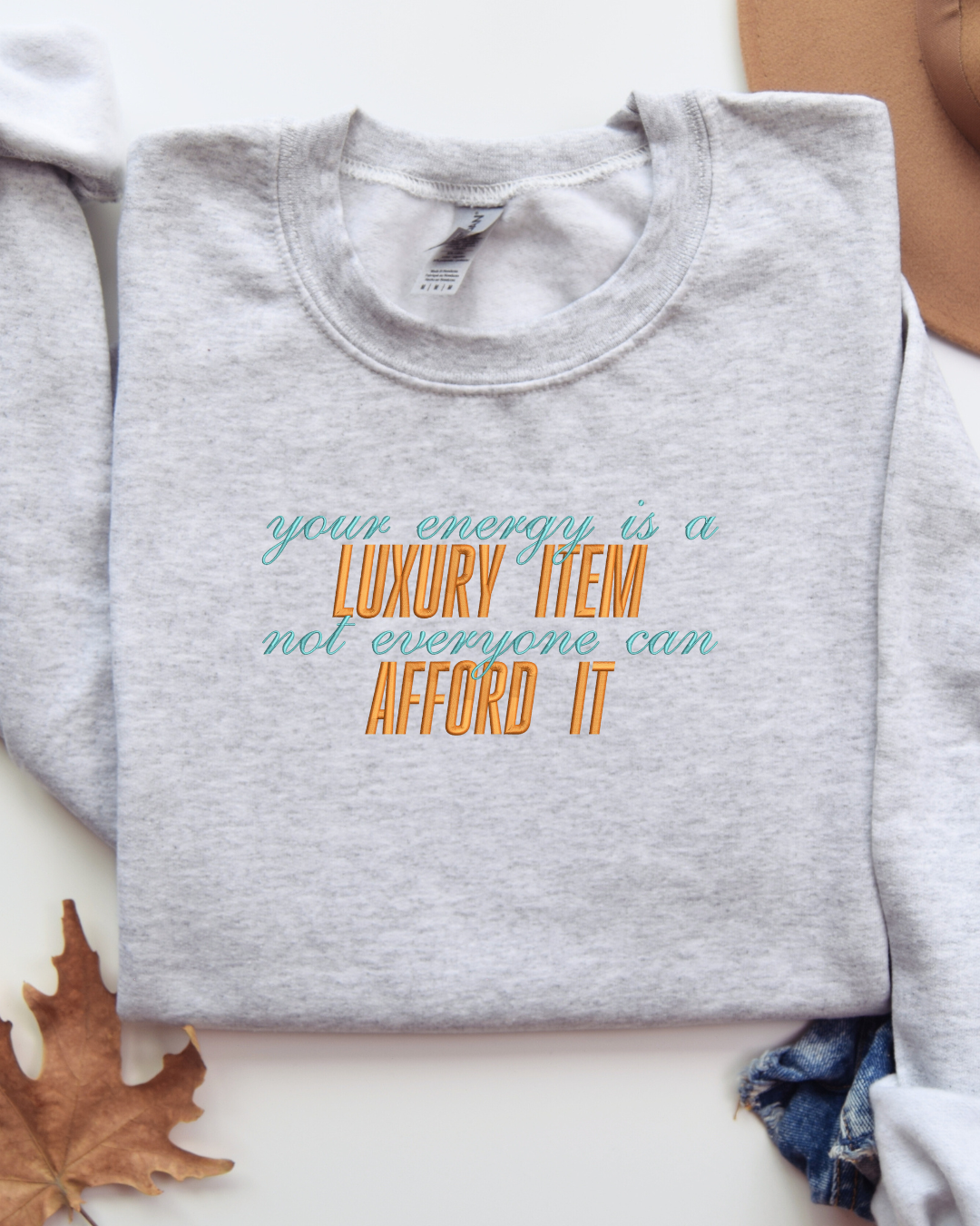Your Energy is a Luxury Item Crewneck