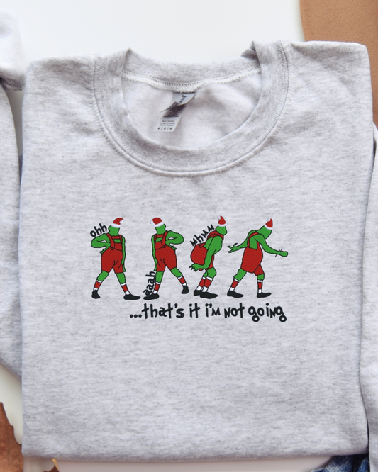 That's It Im Not Going Crewneck